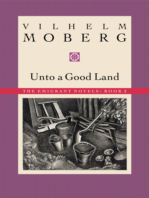 Title details for Unto a Good Land by Vilhelm  Moberg - Available